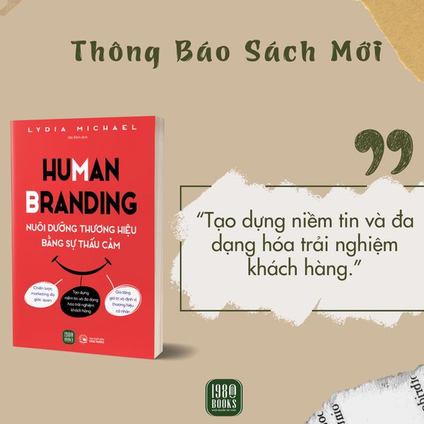 Sách HUMAN BRANDING - Nuôi dưỡng thương hiệu bằng sự thấu cảm