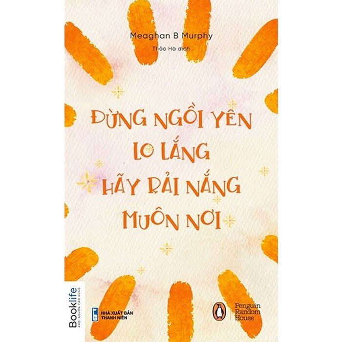  Đừng ngồi yên lo lắng, hãy rải nắng muôn nơi 