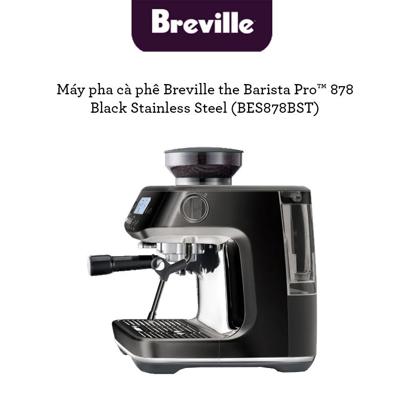 Máy pha cafe Breville 878 The Barista Pro - BES878BSS