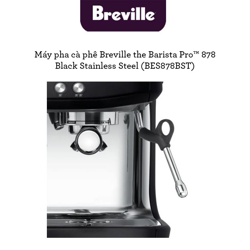 Máy pha cafe Breville 878 The Barista Pro - BES878BSS