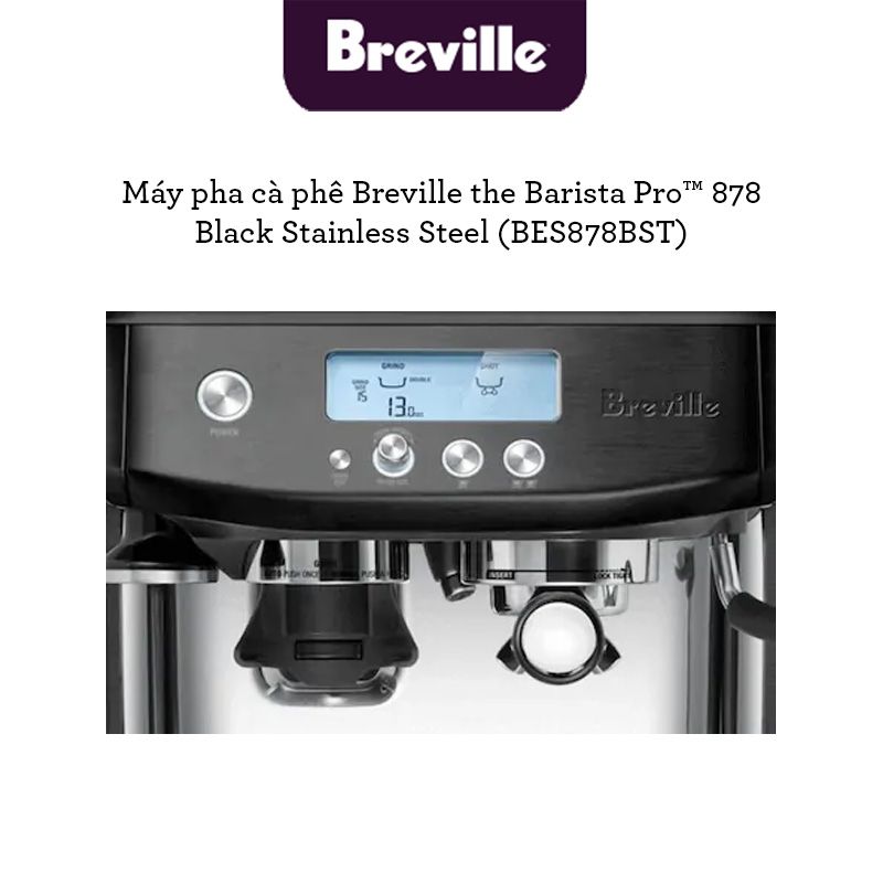 Máy pha cafe Breville 878 The Barista Pro - BES878BSS