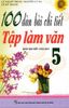 100 Dàn Bài Chi Tiết Tập Làm Văn Lớp 5