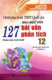 Chinh Phục Kì Thi THPT Quốc Gia Môn Ngữ Văn - 127 Bài Văn Phân Tích 12