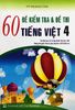 60 Đề Kiểm Tra & Đề Thi Tiếng Việt Lớp 4