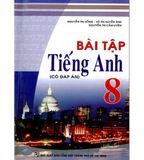 Bài Tập Tiếng Anh Lớp 8 (Có đáp án)