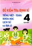 Đề Kiểm Tra Định Kỳ Tiếng Việt - Toán - Khoa Học- Lịch Sử - Địa Lí 4 - Tập 1