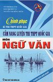 Chinh Phục Kì Thi THPT Quốc Gia - Cẩm Nang Luyện Thi THPT Quốc Gia Môn Ngữ Văn