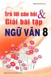 Trả Lời Câu Hỏi Và Giải Bài Bài Tập Ngữ Văn Lớp 8