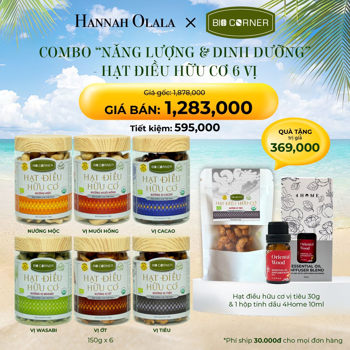 E242_DEAL 1: COMBO “NĂNG LƯỢNG & DINH DƯỠNG” - 6 VỊ
TẶNG 1 BỊCH ĐIỀU 30G ĐIỀU TIÊU 70,000 & 1 HỘP TINH DẦU 4HOME 10ML TRỊ GIÁ 299,000