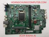 MAINBOARD BO MẠCH CHỦ MÁY TÍNH ACER B36H4-AI