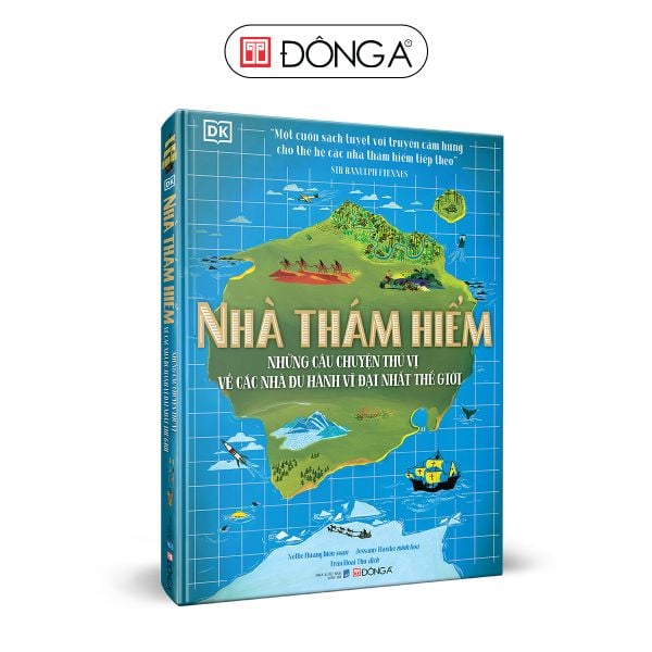 Nhà thám hiểm - những câu chuyện thú vị về các nhà du hành vĩ đại