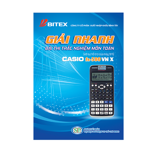 Sách Giải Nhanh Bài thi Trắc Nghiệm Môn Toán với sự hỗ trợ của máy tính Casio Fx-580 VN X