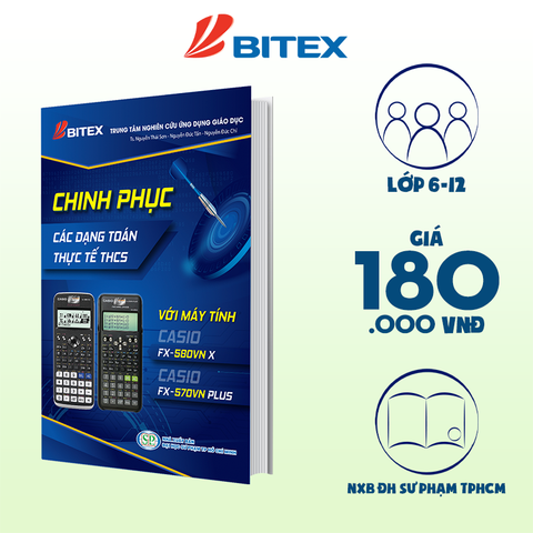 Sách chinh phục các dạng toán thực tế THCS với máy tính CASIO fx-580 VN X / CASIO fx-570 VN PLUS