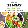 THỰC ĐƠN 28 NGÀY THUẦN CHAY HEALTHY TĂNG CƠ GIẢM MỠ
