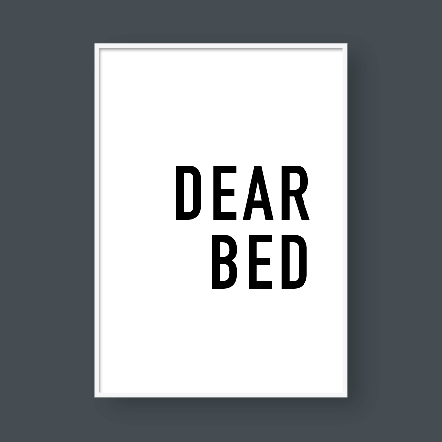 DEAR BED, I LOVE YOU