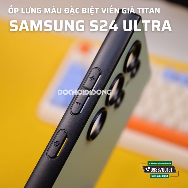 Ốp Lưng Màu Đặc Biệt Viền Giả Titan Cho Samsung S24 Ultra