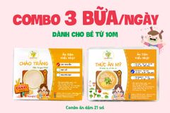 COMBO 23 (21 SET) - 3 BỮA/NGÀY CHO BÉ TỪ 10M