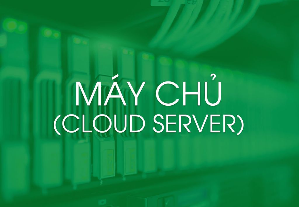 Dịch vụ Máy Chủ (Cloud Server)