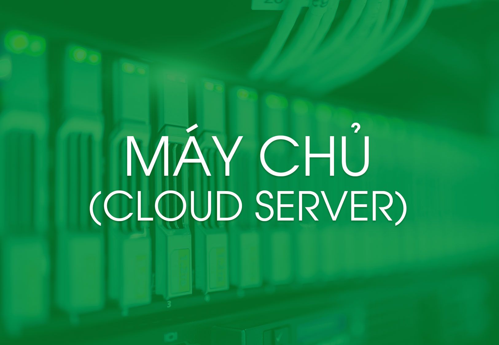 Dịch vụ Máy Chủ (Cloud Server)