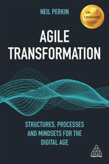 Agile Transformation (Structures, Processes and Mindsets for the Digital Age)