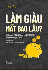 Làm giàu mất bao lâu?