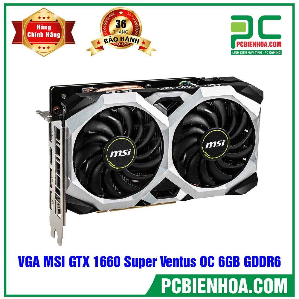 VGA MSI GTX 1660 Super Ventus OC 6GB ( Tạm hết hàng )