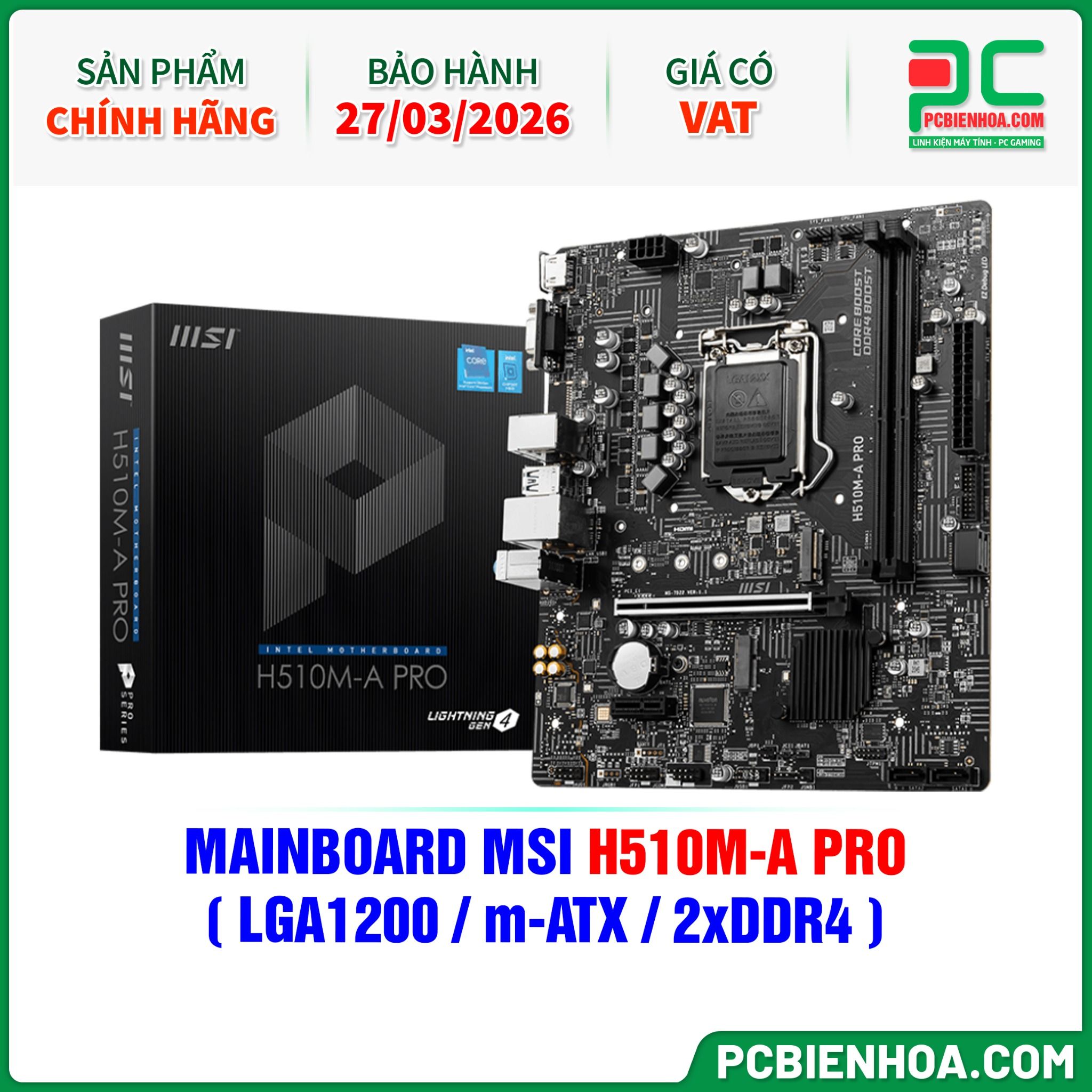 THANH LÝ - MAINBOARD MSI H510M-A PRO ( LGA1200 / m-ATX / 2xDDR4 ) - BH 27/03/2026
