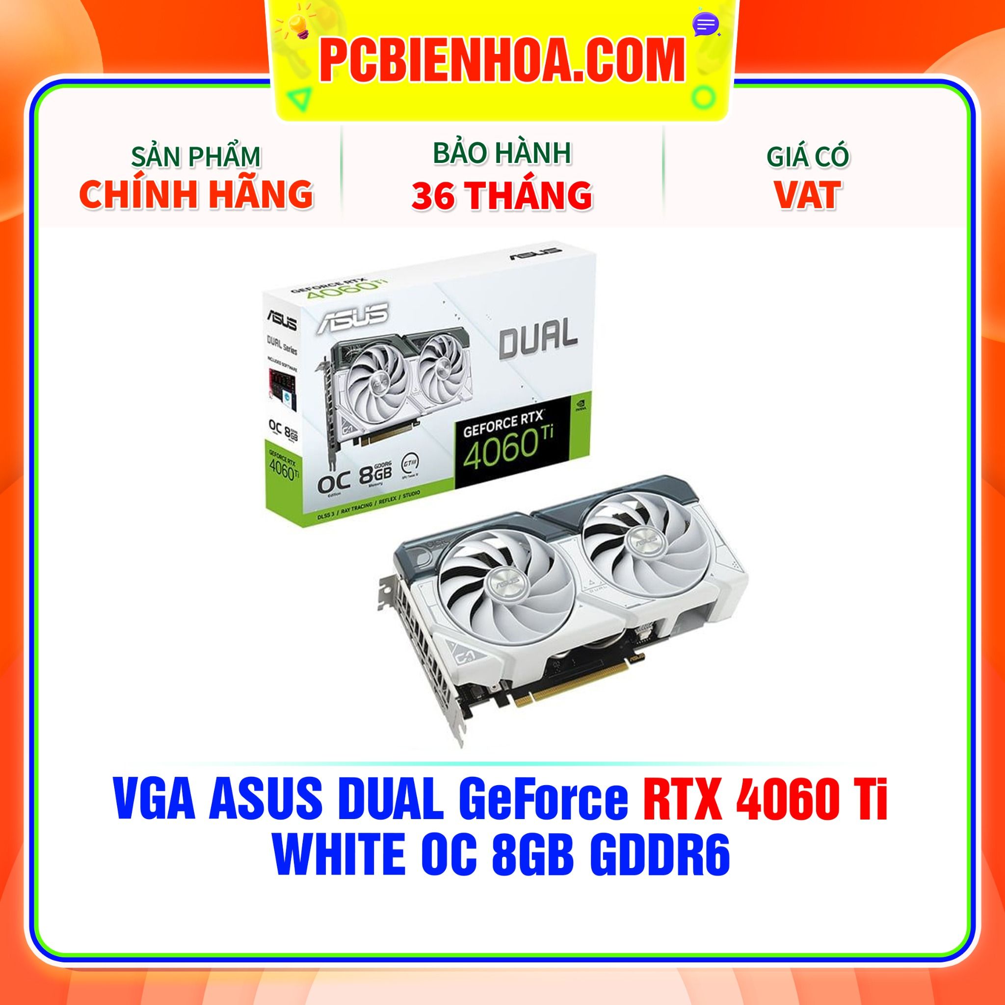  VGA ASUS DUAL GeForce RTX 4060 Ti WHITE OC 8GB GDDR6 ( DUAL-RTX4060TI-O8G-WHITE ) 