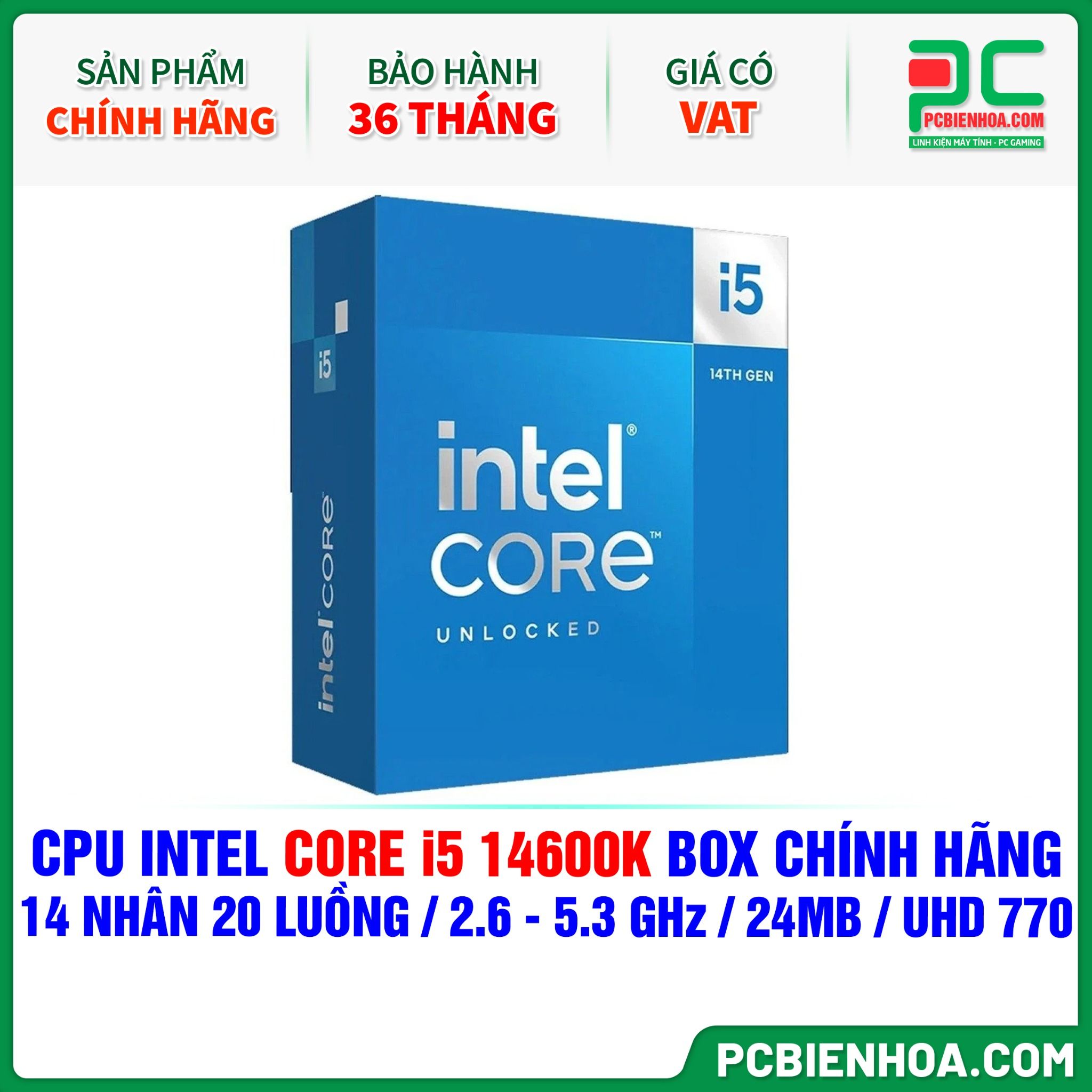 CPU Intel Core i5 14600K BOX CHÍNH HÃNG ( 14 NHÂN 20 LUỒNG / 2.6 - 5.3 GHz / 24MB / Intel® UHD Graphics 770 )