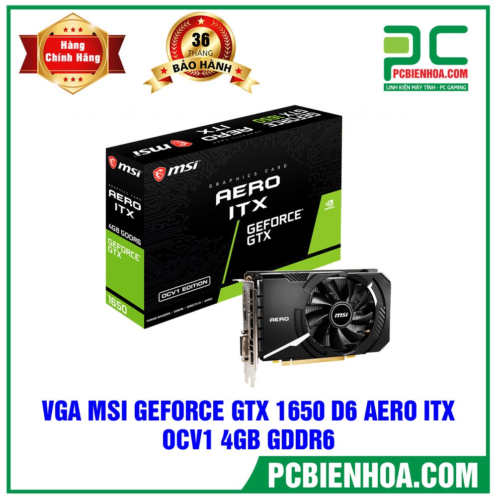 VGA MSI GEFORCE GTX 1650 D6 AERO ITX OCV1 4GB GDDR6 (CÓ BÁN LẺ)