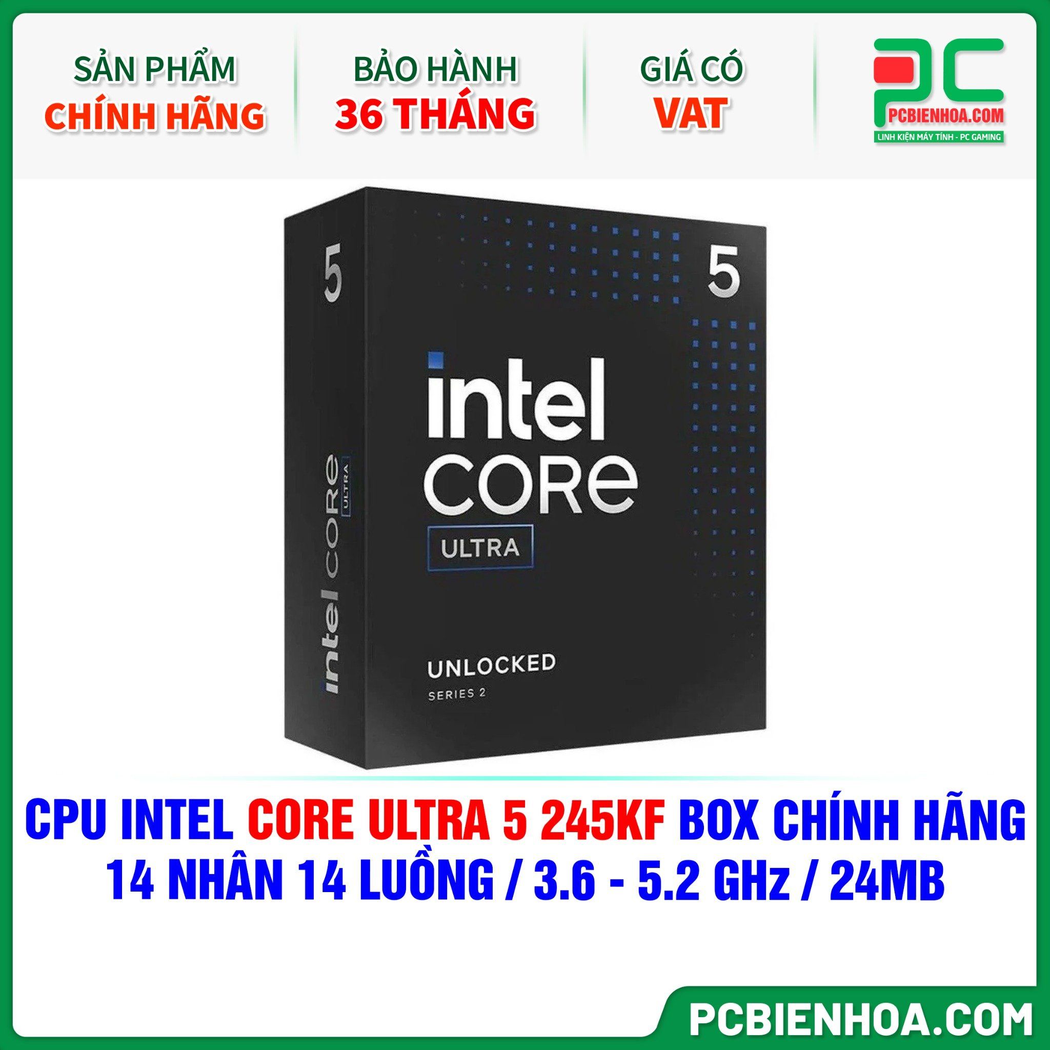 CPU Intel Core Ultra 5 245KF BOX CHÍNH HÃNG ( 14 NHÂN 14 LUỒNG / 3.6 - 5.2 GHz / 24MB )