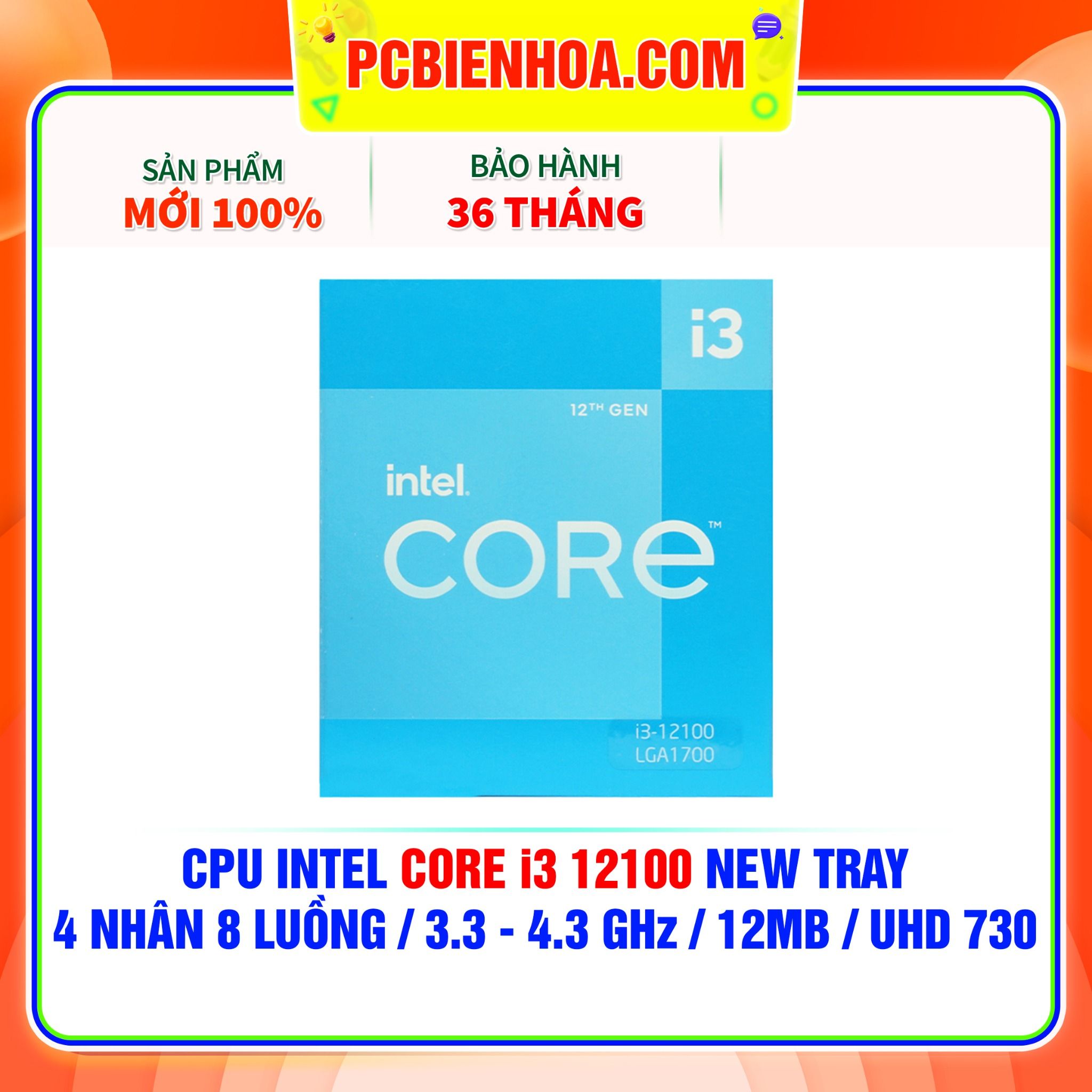  CPU INTEL CORE i3 12100 NEW TRAY - CHƯA KÈM TẢN NHIỆT ( 4 NHÂN 8 LUỒNG / 3.3 - 4.3 GHz / 12MB / INTEL® UHD GRAPHICS 730 ) 