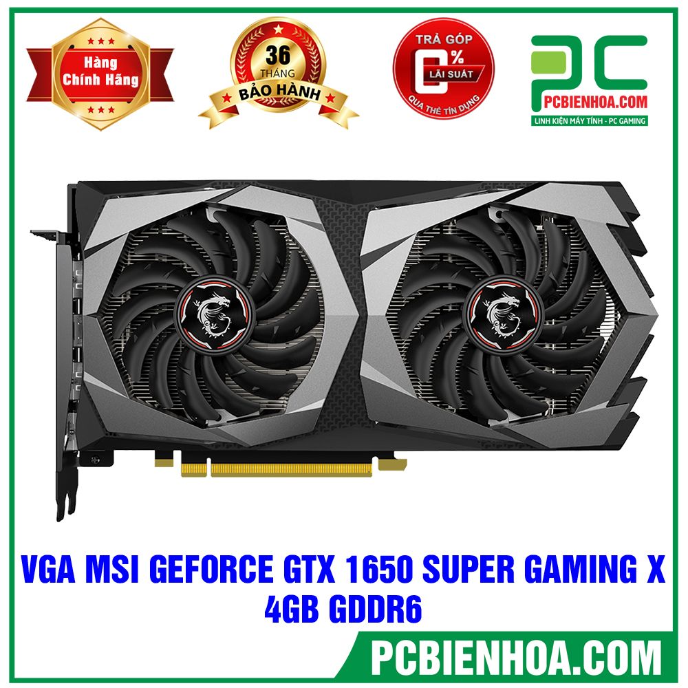VGA MSI GEFORCE GTX 1650 SUPER GAMING X 4GB GDDR6