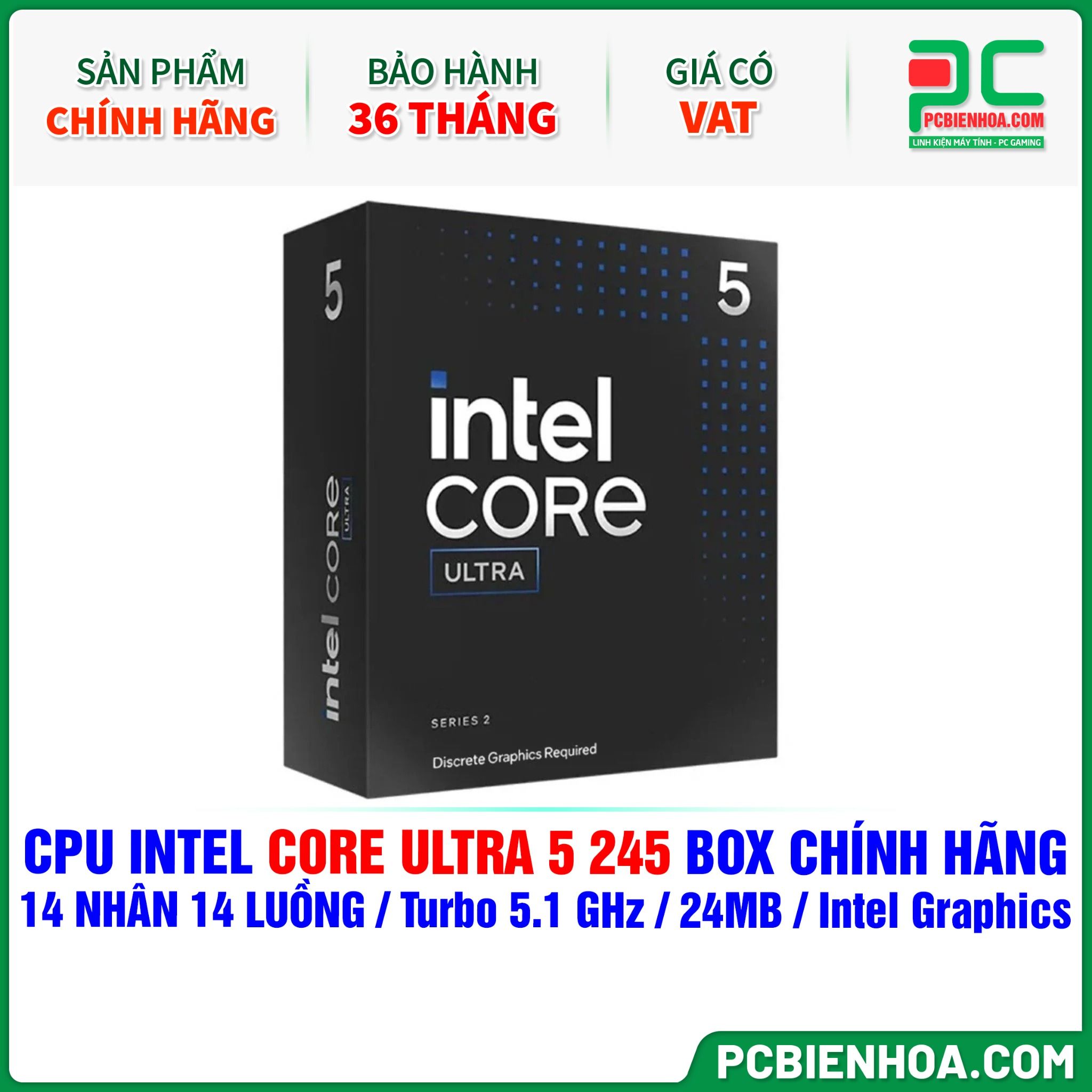CPU Intel Core Ultra 5 245 BOX CHÍNH HÃNG ( 14 NHÂN 14 LUỒNG / Turbo 5.1 GHz / 24MB / Intel Graphics )