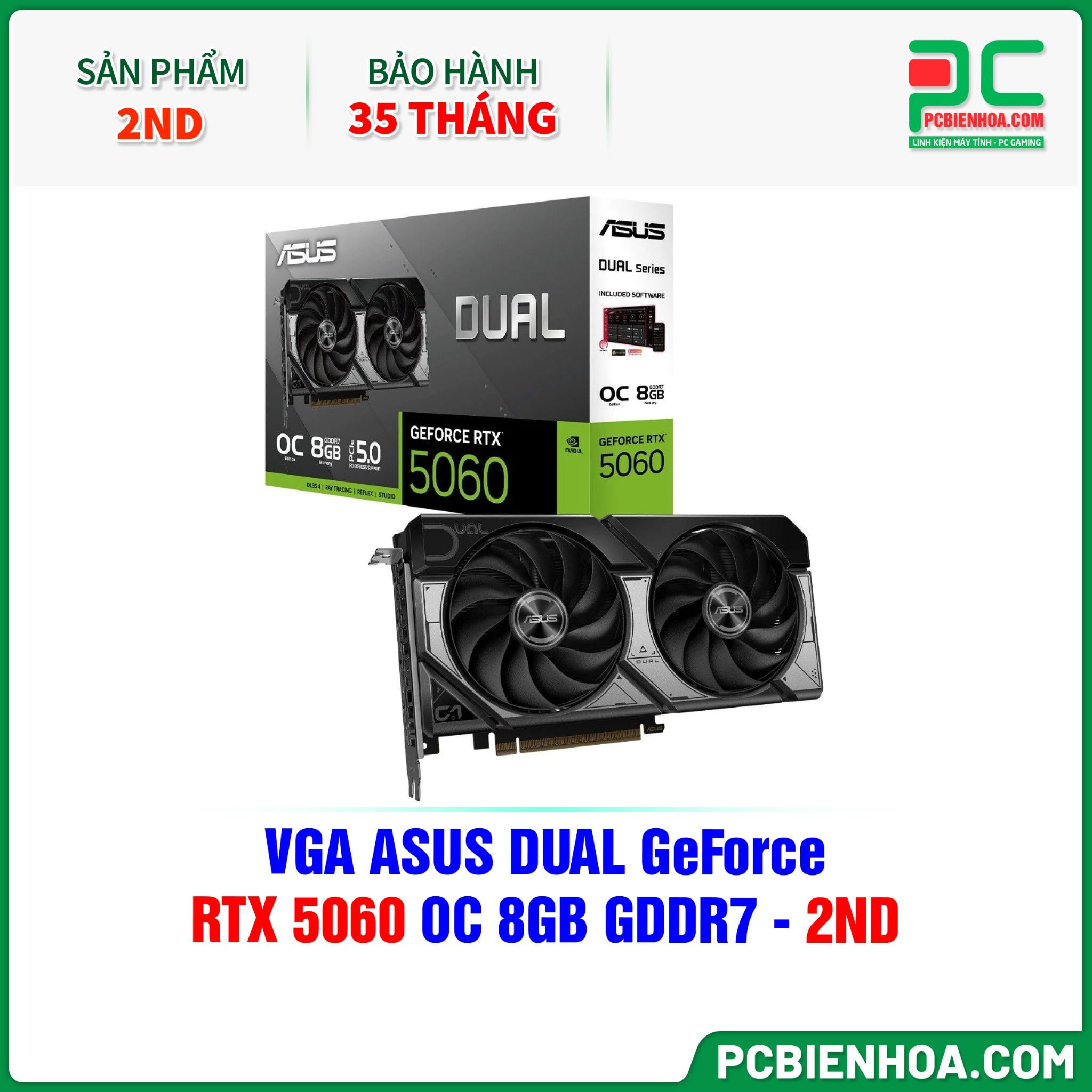 THANH LÝ - VGA ASUS DUAL GeForce RTX 5060 OC 8GB GDDR7 - 2ND - BH 35 THÁNG ( ĐÃ QUA SỬ DỤNG )