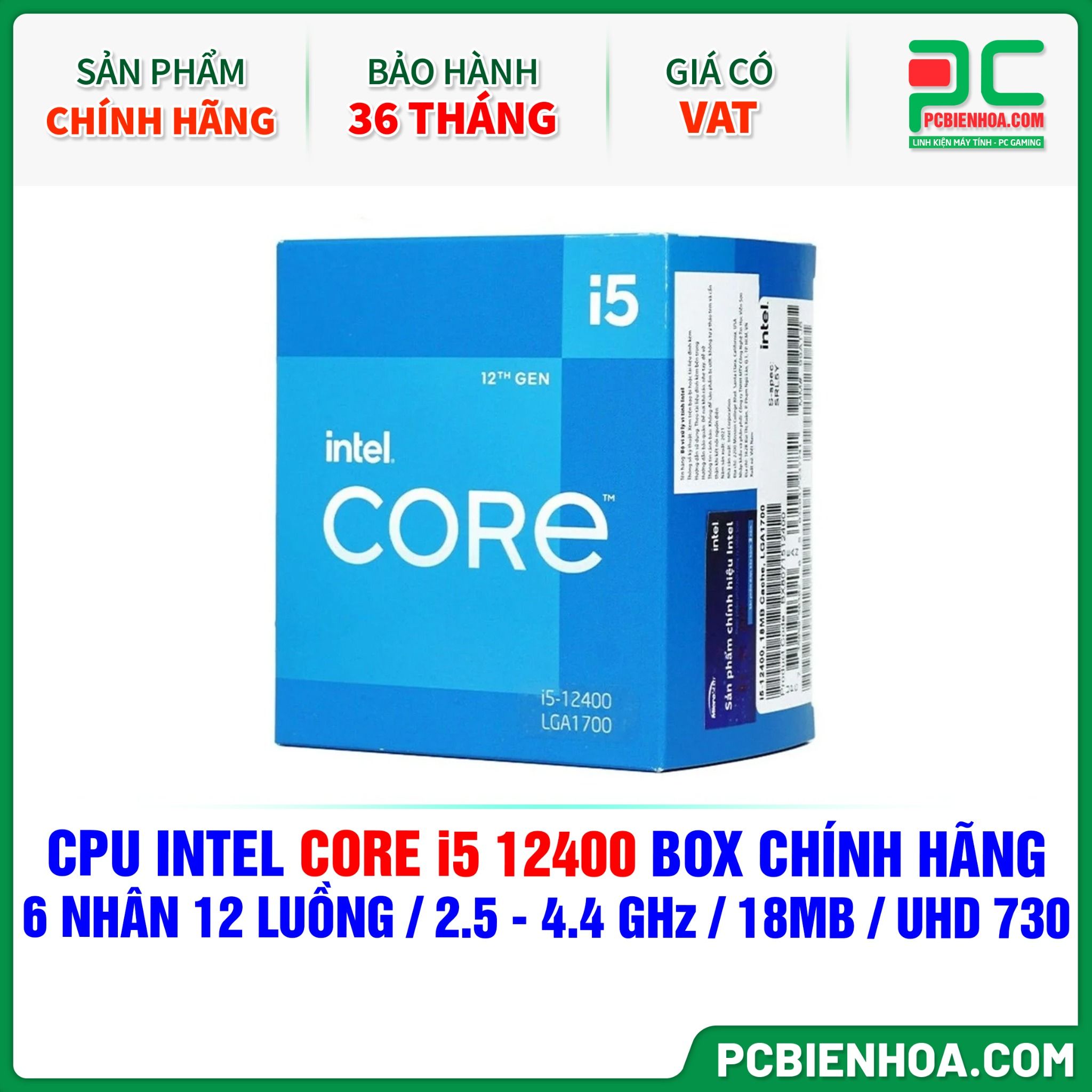 CPU INTEL CORE i5 12400 BOX CHÍNH HÃNG ( 6 NHÂN 12 LUỒNG / 2.5 - 4.4 GHz / 18MB / INTEL® UHD GRAPHICS 730 )