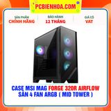  CASE MSI MAG FORGE 320R AIRFLOW - SẴN 4 FAN ARGB ( MID TOWER ) 