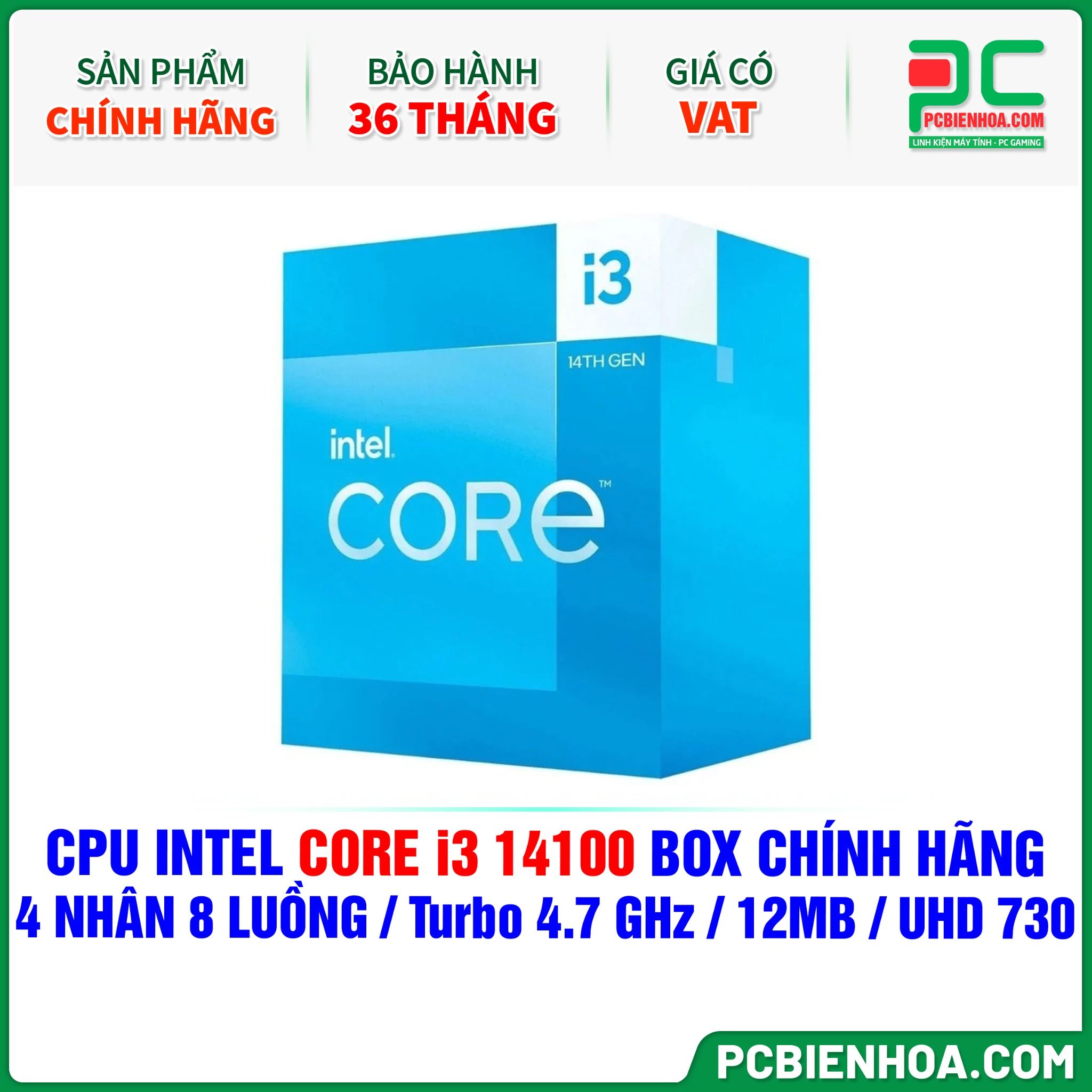CPU Intel Core i3 14100 BOX CHÍNH HÃNG ( 4 NHÂN 8 LUỒNG / Turbo 4.7 GHz / 12MB / UHD Graphics 730 )