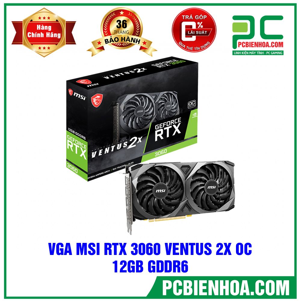 VGA MSI RTX 3060 12GB GDDR6 VENTUS 2X OC 12GB GDDR6 ( Có bán lẻ )