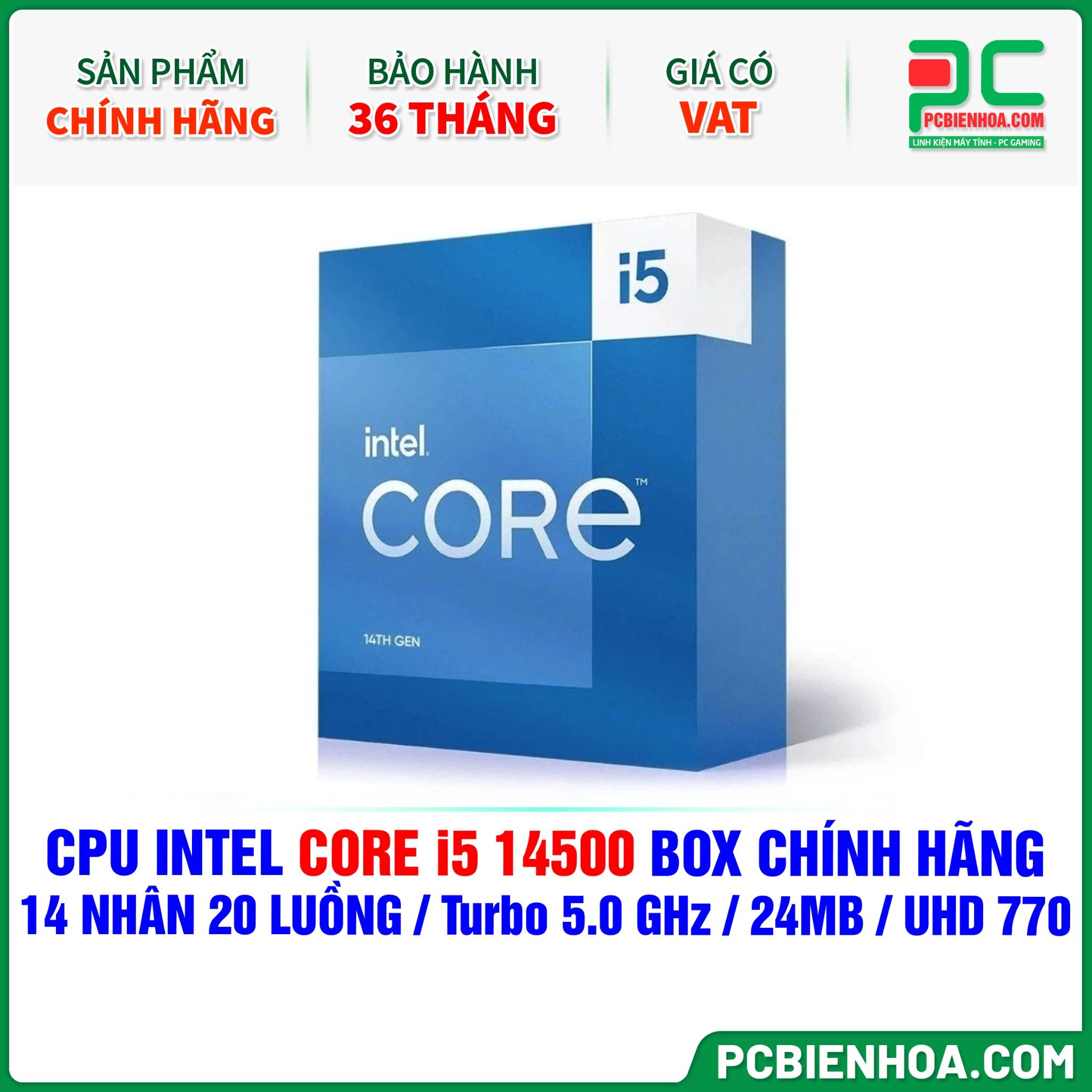 CPU Intel Core i5 14500 BOX CHÍNH HÃNG ( 14 NHÂN 20 LUỒNG / Turbo 5.0 GHz / 24MB / UHD Graphics 770 )