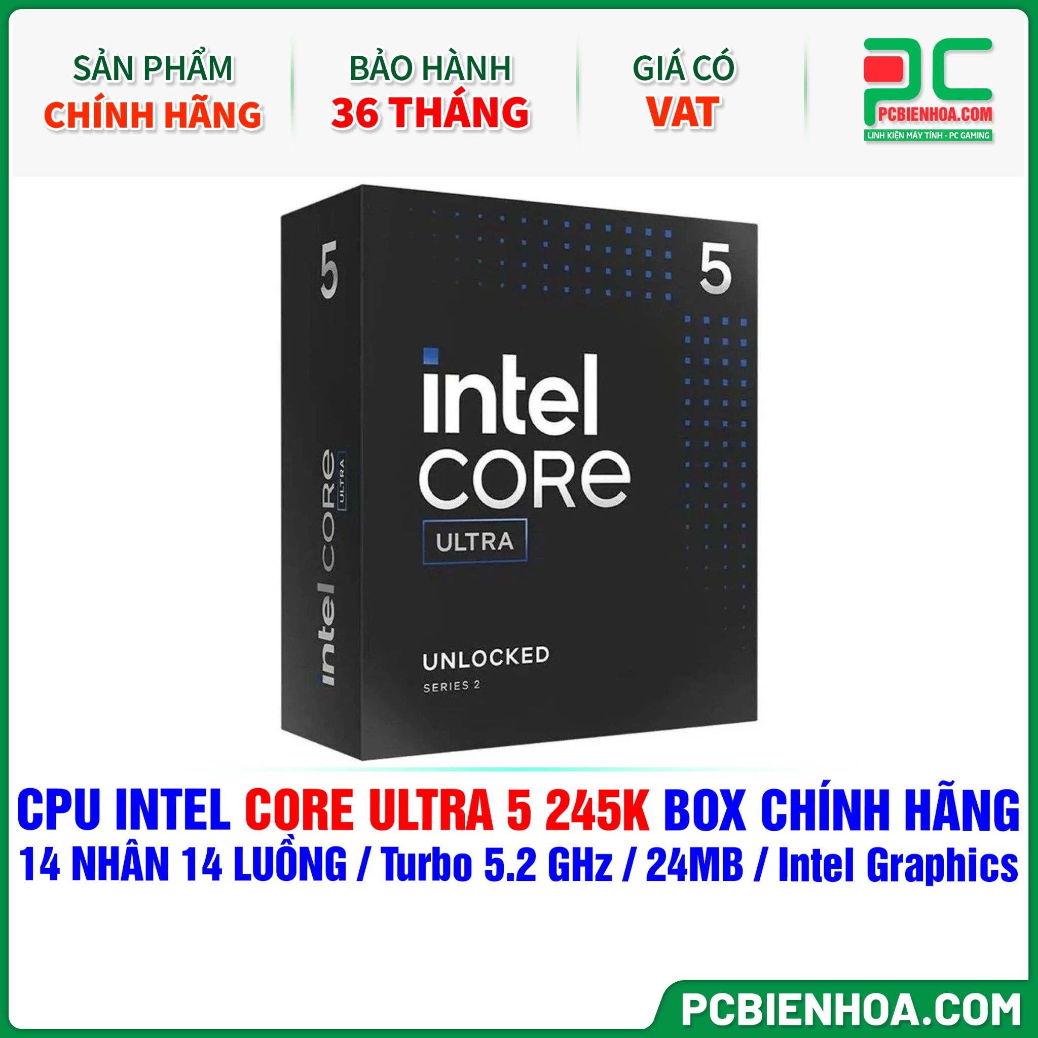 CPU Intel Core Ultra 5 245K BOX CHÍNH HÃNG ( 14 NHÂN 14 LUỒNG / Turbo 5.2 GHz / 24MB / Intel Graphics )
