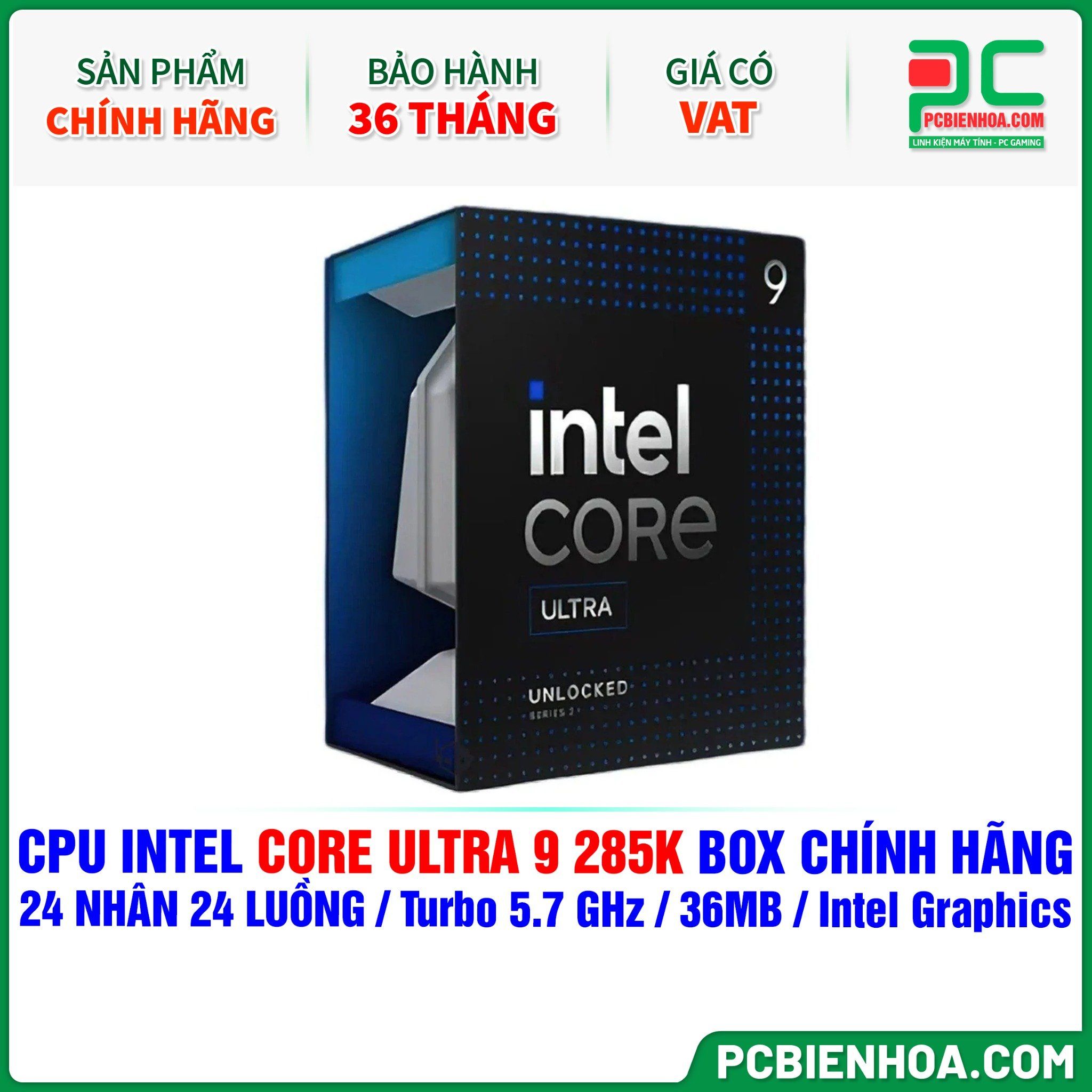 CPU Intel Core Ultra 9 285K BOX CHÍNH HÃNG ( 24 NHÂN 24 LUỒNG / 3.2 - 5.7 GHz / 36MB / Intel® Graphics )