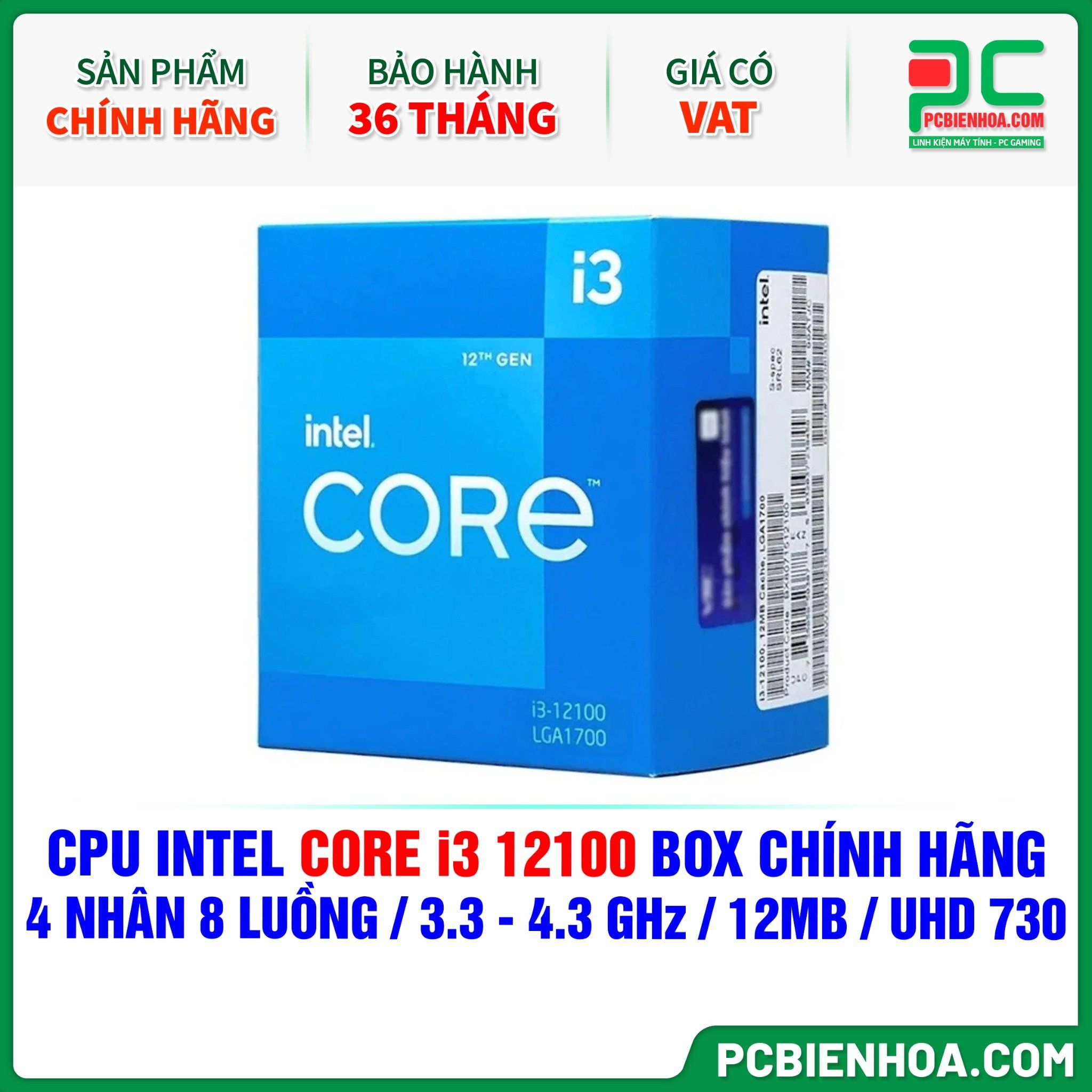 CPU INTEL Core i3 12100 BOX CHÍNH HÃNG ( 4 NHÂN 8 LUỒNG / 3.3 - 4.3 GHz / 12MB / INTEL® UHD GRAPHICS 730 )