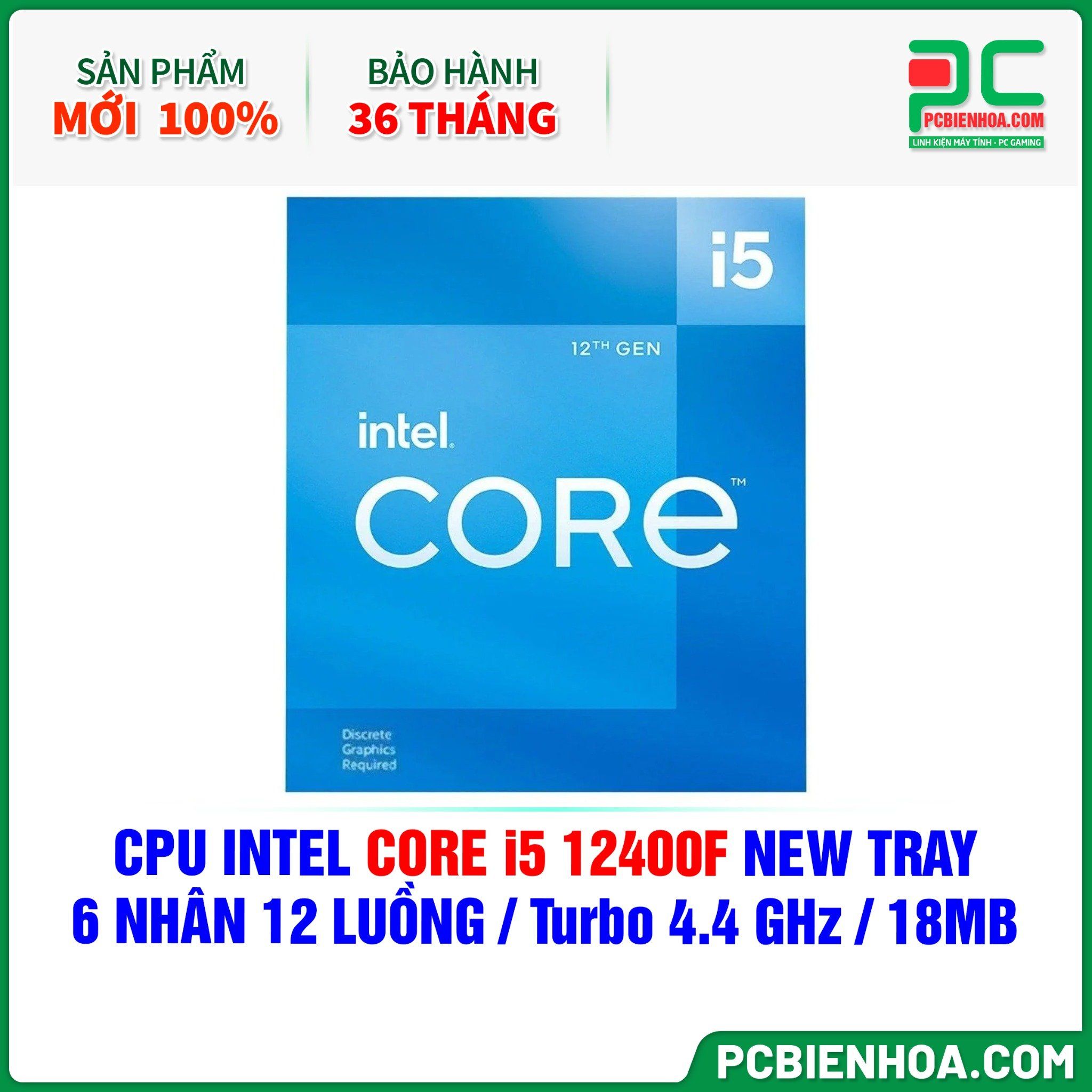 CPU INTEL CORE i5 12400F NEW TRAY - CHƯA KÈM TẢN NHIỆT ( 6 NHÂN 12 LUỒNG / Turbo 4.4 GHz / 18MB )