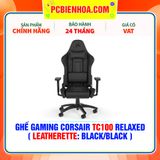  GHẾ GAMING CORSAIR TC100 RELAXED ( LEATHERETTE: BLACK/BLACK ) 