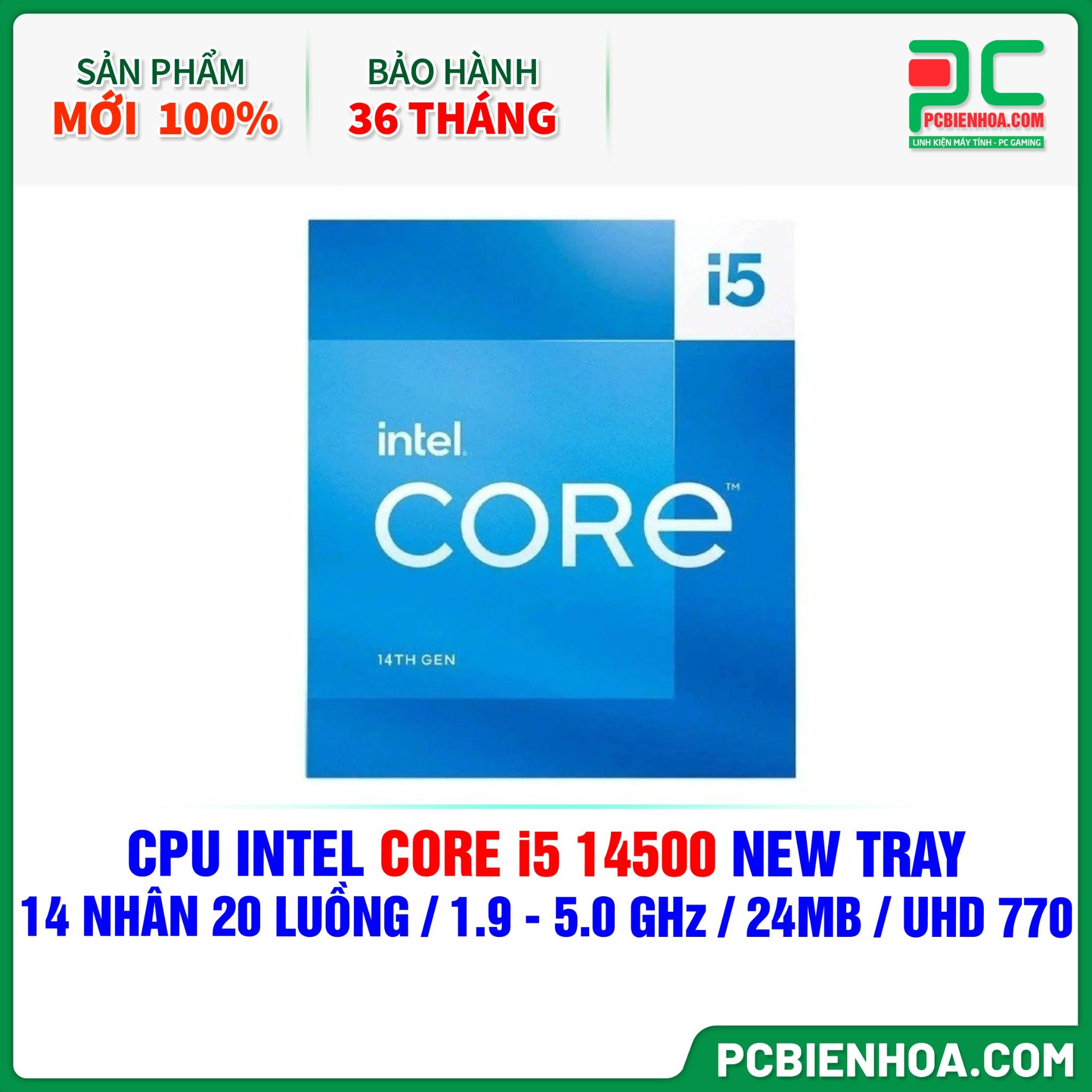 CPU INTEL CORE i5 14500 NEW TRAY - CHƯA KÈM TẢN NHIỆT ( 14 NHÂN 20 LUỒNG / 1.9 - 5.0 GHz / 24MB / Intel® UHD Graphics 770 )