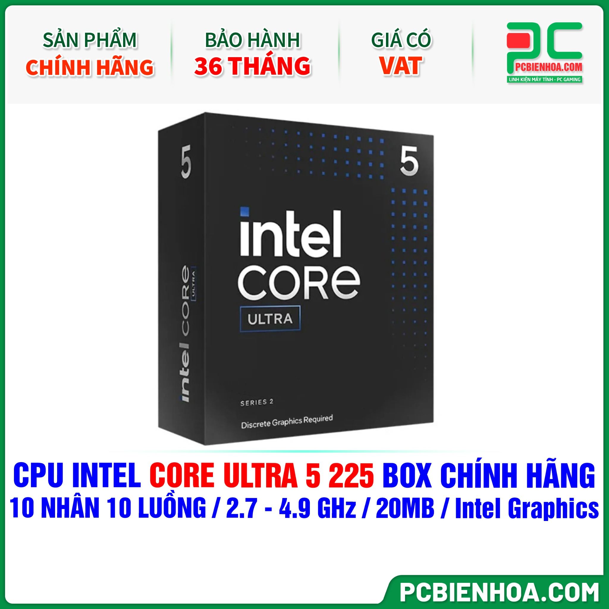 CPU Intel Core Ultra 5 225 BOX CHÍNH HÃNG ( 10 NHÂN 10 LUỒNG / 2.7 - 4.9 GHz / 20MB / Intel® Graphics )