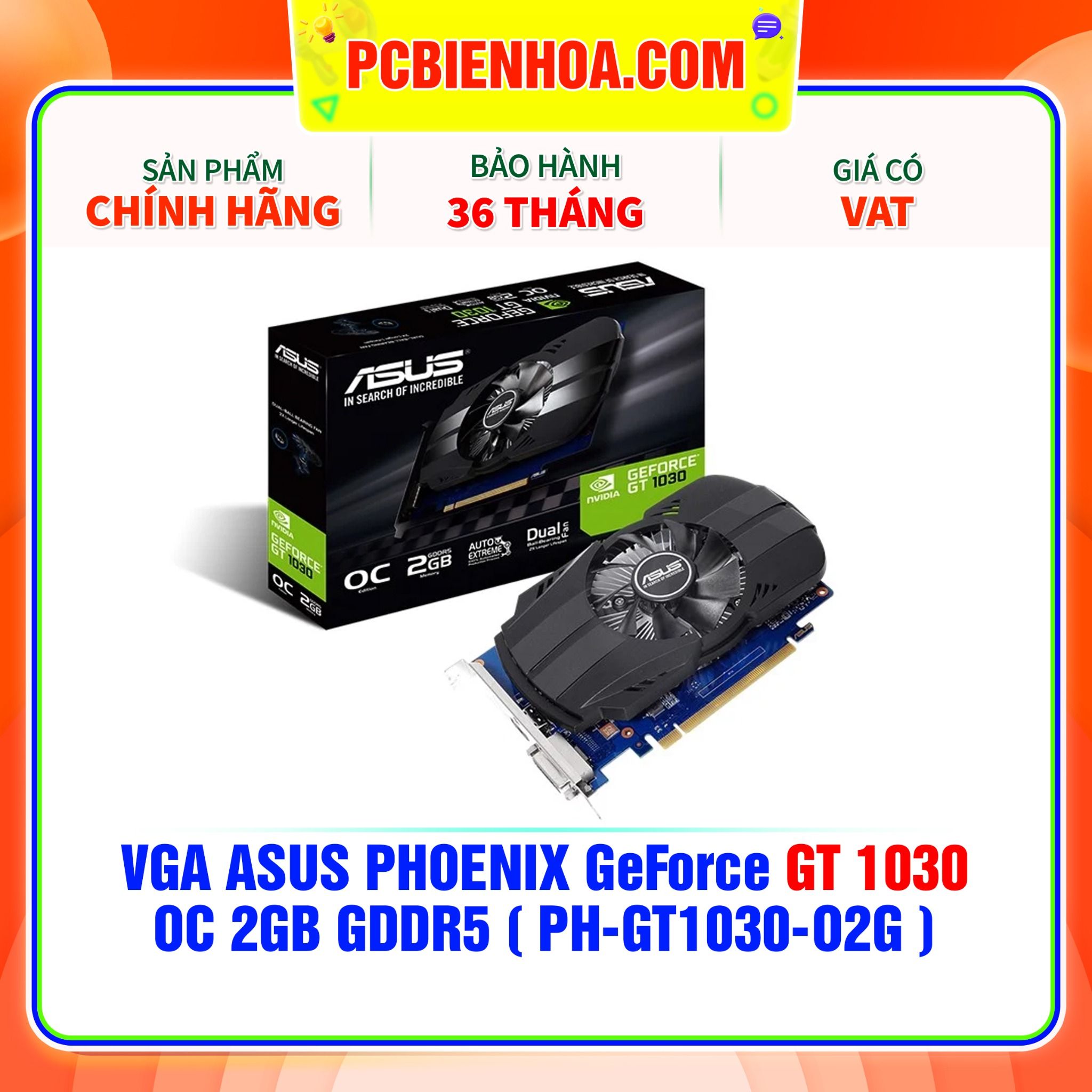  VGA ASUS PHOENIX GeForce GT 1030 OC 2GB GDDR5 ( PH-GT1030-O2G ) 