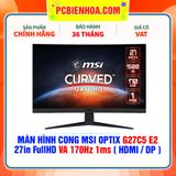  MÀN HÌNH CONG MSI OPTIX G27C5 E2 27in FullHD VA 170Hz 1ms ( HDMI / DP ) 