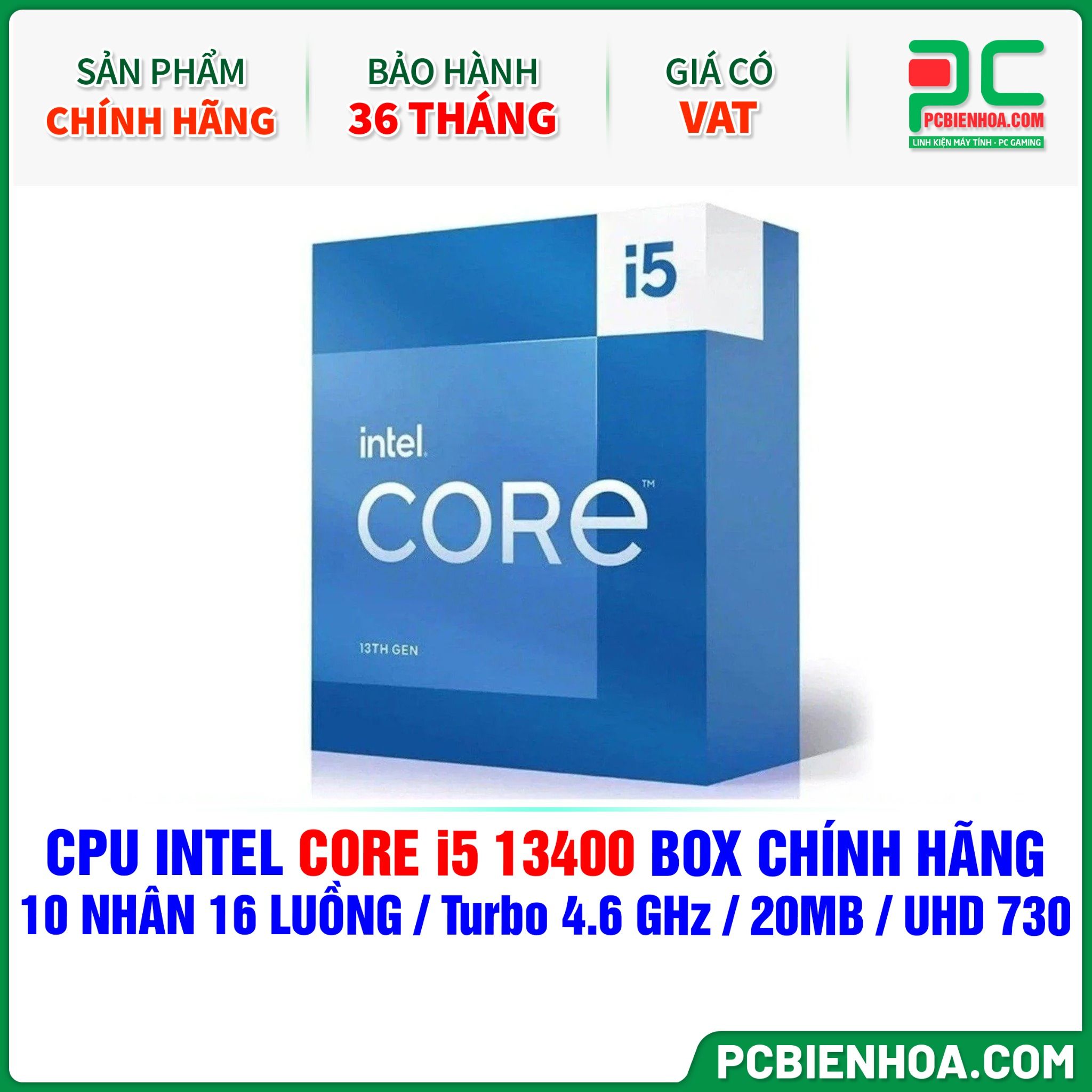 CPU INTEL CORE i5 13400 BOX CHÍNH HÃNG ( 10 NHÂN 16 LUỒNG / Turbo 4.6 GHz / 20MB / UHD GRAPHICS 730 )